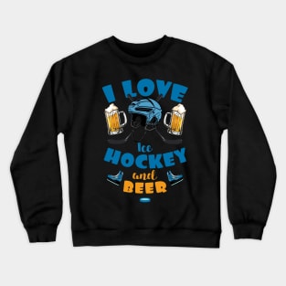 I love ice hockey and Beer Crewneck Sweatshirt